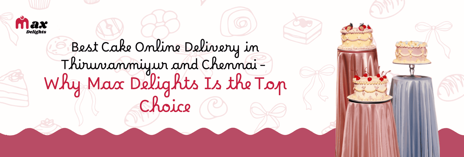 Best Cake Online Delivery in Thiruvanmiyur and Chennai – Why Max Delights Is the Top Choice
